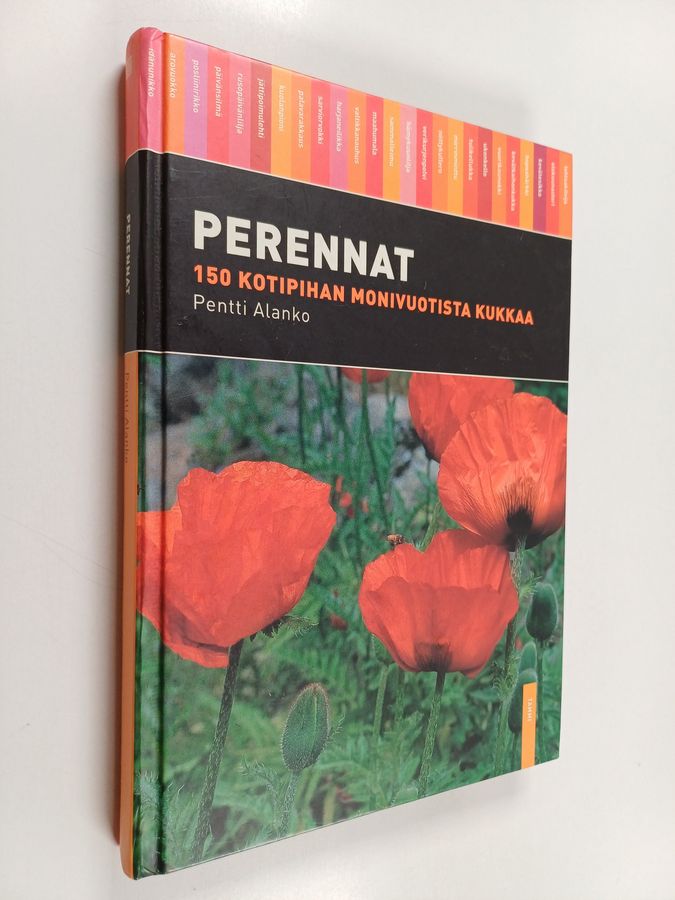 Pentti Alanko : Perennat : 150 kotipihan monivuotista kukkaa